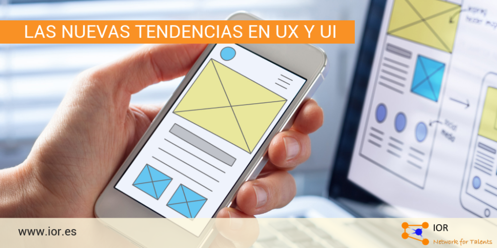Las nuevas tendencias en UX y UI IOR - Network for talents