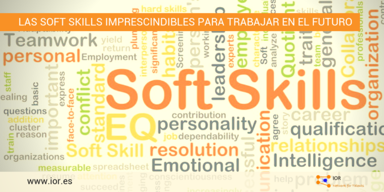 Las soft skills imprescindibles para trabajar en el futuro IOR ...