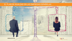 El Plan de Igualdad en las empresas españolas IOR - Network for talents